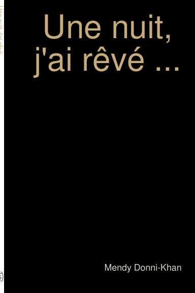 Une nuit, j'ai rêvé ...