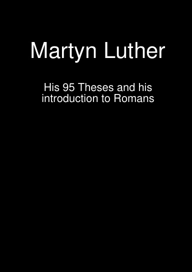 Martyn Luther's two most important works
