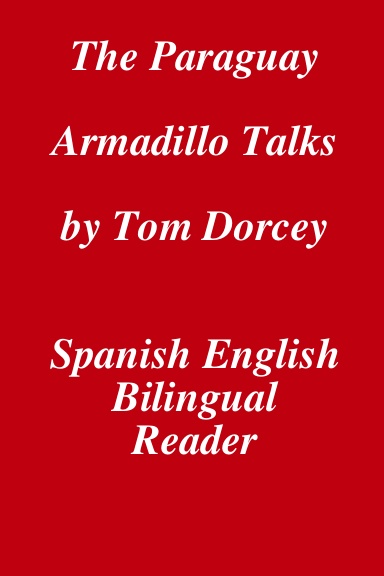 The Paraguay Armadillo Talks by Tom Dorcey Part Fiction