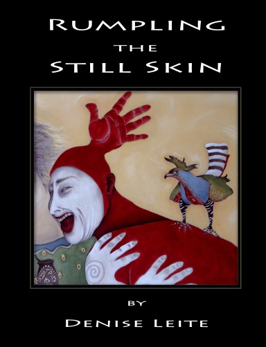 Rumpling The Still Skin