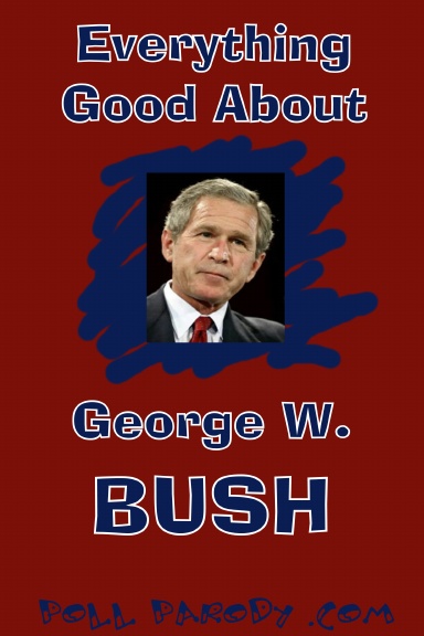 Everything Good About George W. Bush