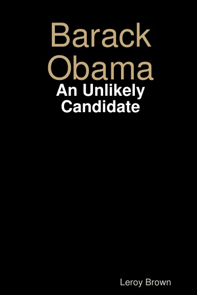 Barack Obama: An Unlikely Candidate