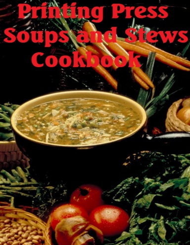 Printing Press Soups and Stews Cookbook