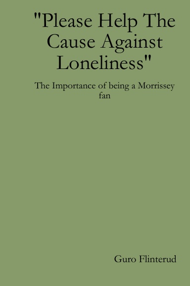 "Please Help The Cause Against Loneliness"