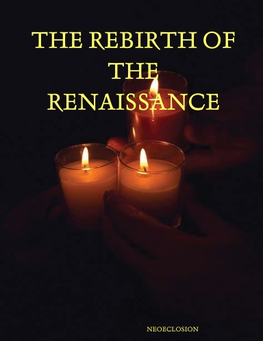 THE REBIRTH OF THE RENAISSANCE