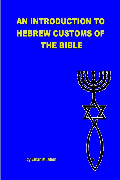 AN INTRODUCTION TO HEBREW CUSTOMS OF THE BIBLE