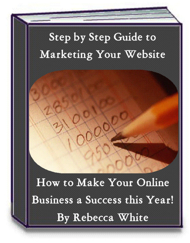 Step by Step Marketing Guide for your Website-How to Make your Online Business a Success This Year!