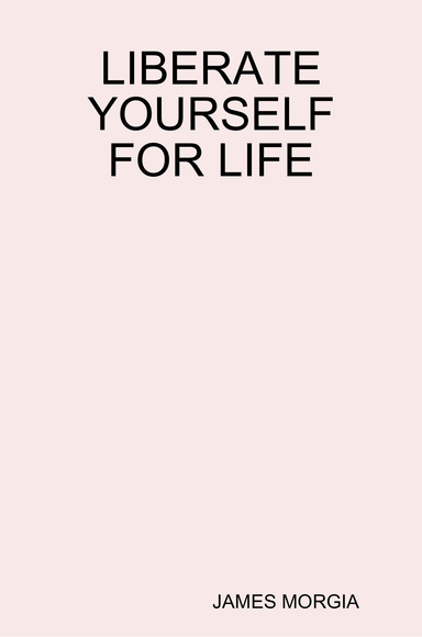 LIBERATE YOURSELF FOR LIFE