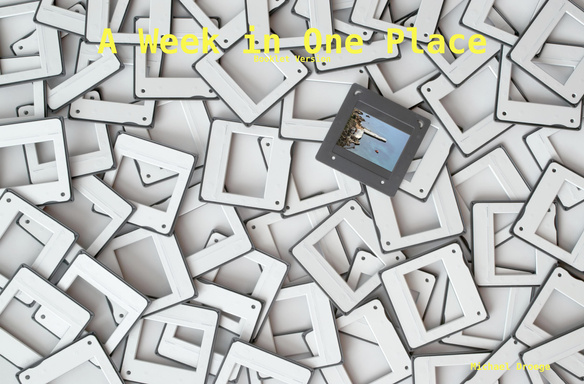 A Week in One Place - Booklet Version