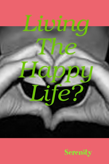 Living The Happy Life