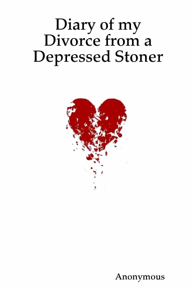 Diary of my Divorce from a Depressed Stoner