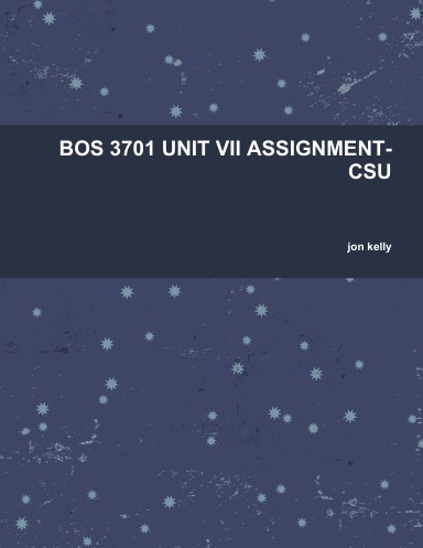 BOS 3701 UNIT VII ASSIGNMENT-CSU