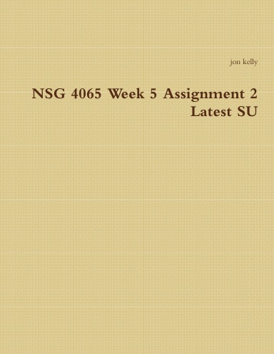 NSG 4065 Week 5 Assignment 2 Latest SU