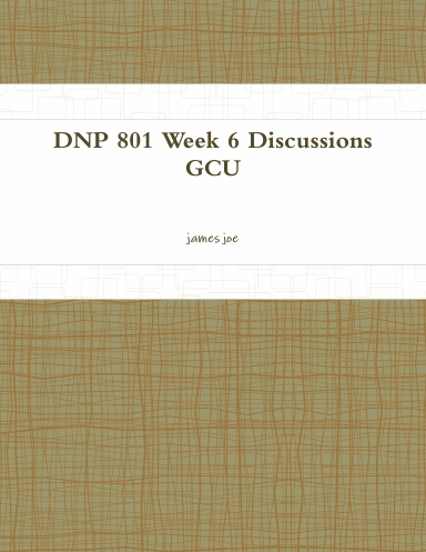 DNP 801 Week 6 Discussions GCU