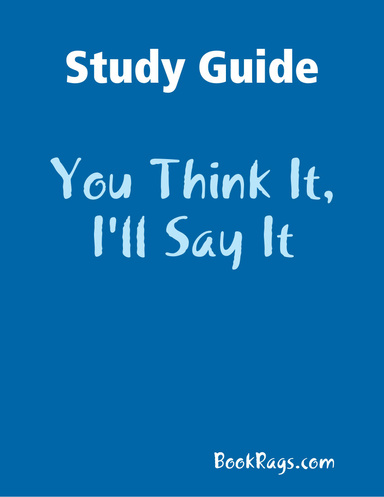 Study Guide: You Think It, I'll Say It