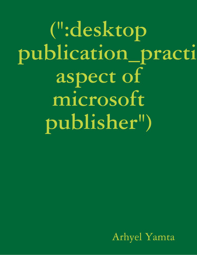 (":desktop publication_practical aspect of microsoft publisher")