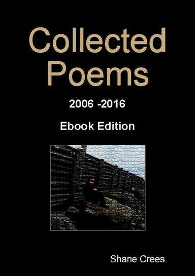 Collected Poems 2006 - 2016 Ebook Edition