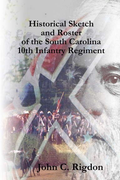 Historical Sketch and Roster of the South Carolina 10th Infantry Regiment
