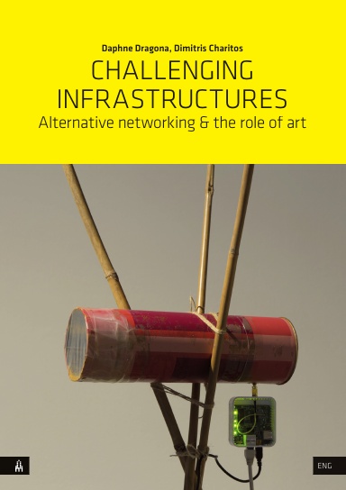 Challenging Infrastructures. Alternative Networking & the Role of Art