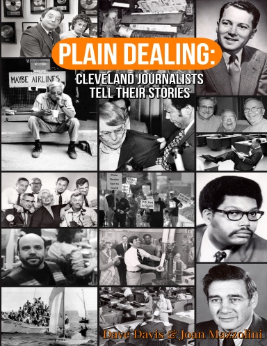 Plain Dealing: Cleveland Journalists Tell Their Stories