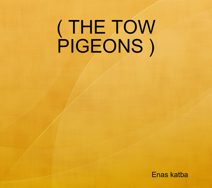 ( THE TOW PIGEONS )