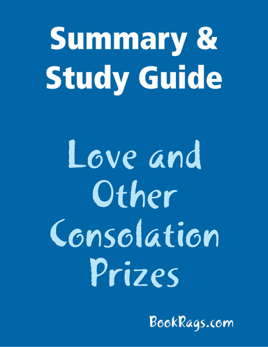 Summary & Study Guide: Love and Other Consolation Prizes