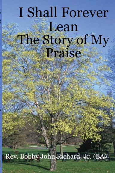 I Shall Forever Lean: The Story of My Praise