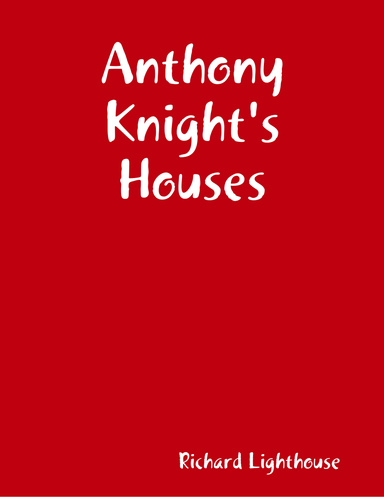 Anthony Knight's Houses