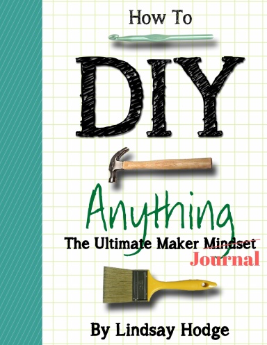 How To DIY Anything - Journal
