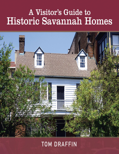 A Visitor’s Guide to Historic Savannah Homes