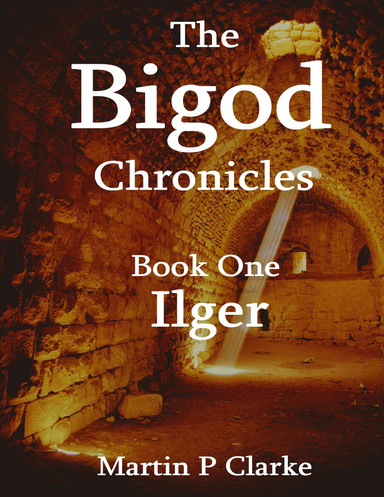 The Bigod Chronicles  - Book One Ilger