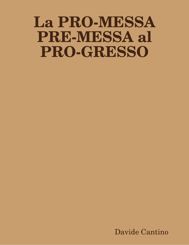 La PRO-MESSA PRE-MESSA al PRO-GRESSO