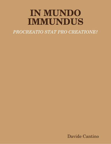 IN MUNDO IMMUNDUS: PROCREATIO STAT PRO CREATIONE?