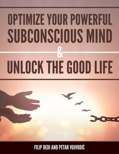 Optimize Your Powerful Subconscious Mind & Unlock the Good Life