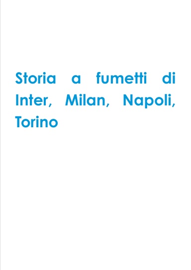Storia a fumetti di Inter, Milan, Napoli, Torino