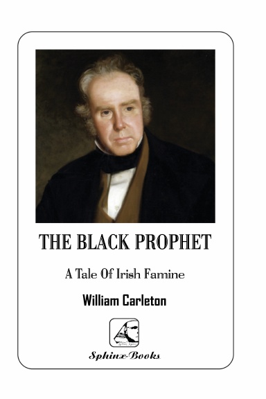 The Black Prophet A TALE OF IRISH FAMINE