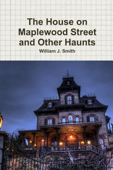 The House on Maplewood Street and Other Haunts