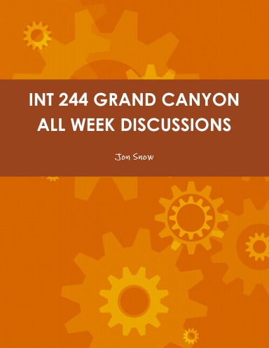 INT 244 GRAND CANYON ALL WEEK DISCUSSIONS