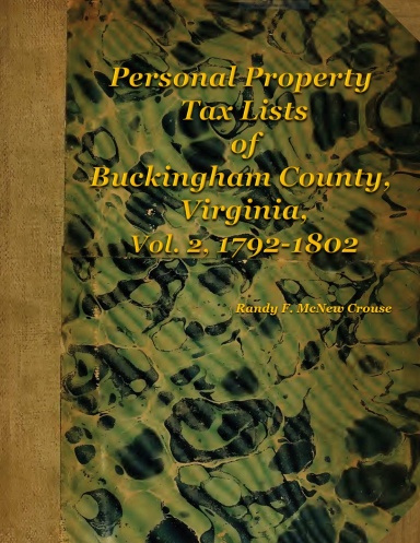 Personal Property Tax Lists  of  Buckingham County, Virginia, Vol. 2, 1792-1802
