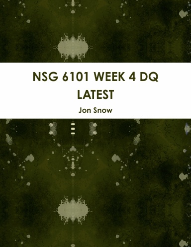 NSG 6101 WEEK 4 DQ LATEST