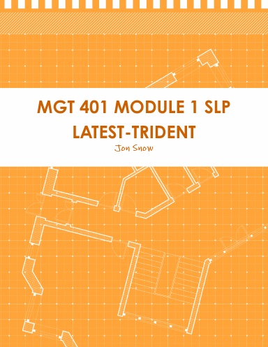 MGT 401 MODULE 1 SLP LATEST-TRIDENT