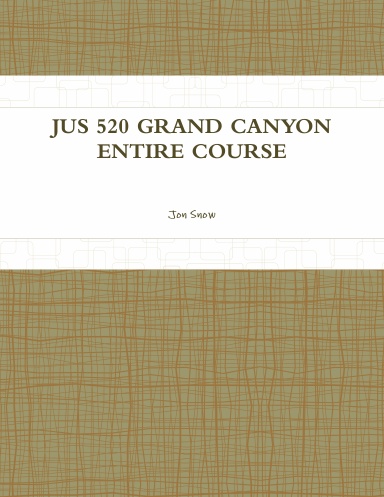 JUS 520 GRAND CANYON ENTIRE COURSE