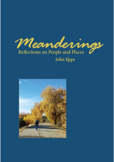 Meanderings: Reflections On People and Places