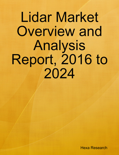 Lidar Market Overview and Analysis Report, 2016 to 2024