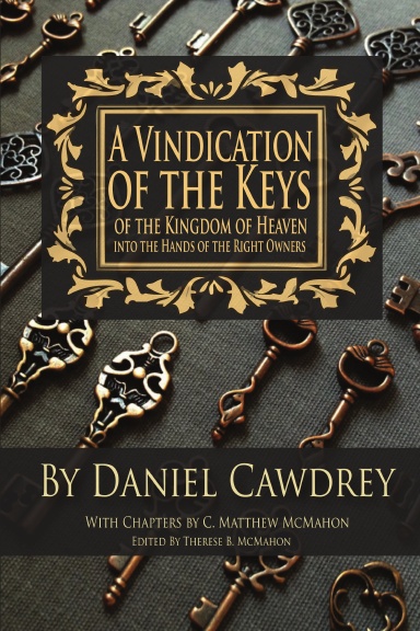 A Vindication of the Keys of the Kingdom of Heaven into the Hands of the Right Owners