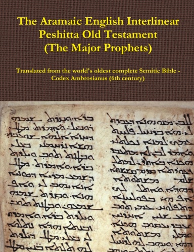 The Aramaic English Interlinear Peshitta Old Testament (The Major Prophets)