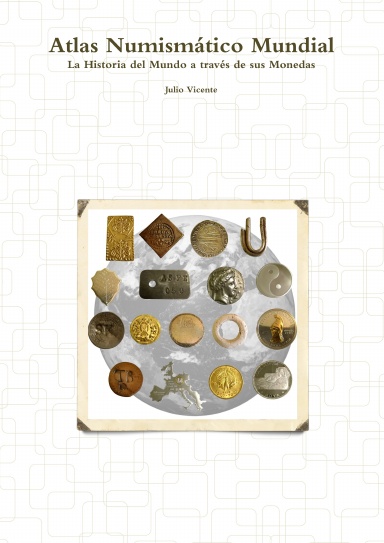Atlas Numismático Mundial - La Historia del Mundo a través de sus Monedas