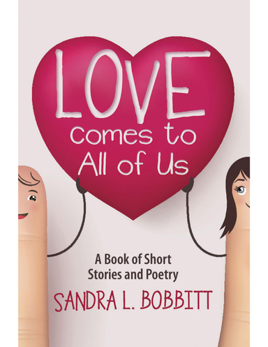 Love Comes to All of Us: A Book of Short Stories and Poetry