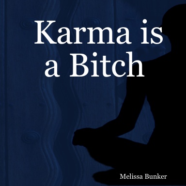 Karma is a Bitch