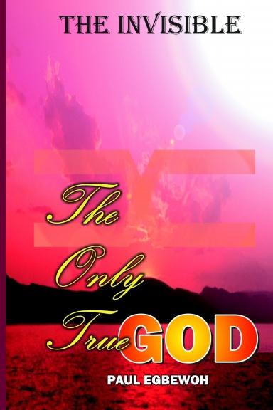 The Invisible - The Only True God
